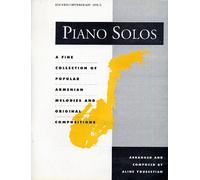 Piano Solos: A Fine Collection of Popular Armenian Melodies and Original Compositions