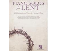 Piano Solos for Lent 30 Contemplative Hymns and Classical Piano Songs Worship Devotional and Sacred Sheet Music for Church Musicians Services and Performances: 30 Contemplative Hymns & Classical Piano