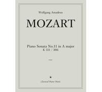 Piano Sonata No.11 in A major K.331 / 300i - Wolfgang Amadeus MOZART - Classical Piano Music: • A showcase of elegance, clarity, and the brilliance of ... Fortepiano Edition of Classic Sonatas
