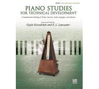 Piano Studies for Technical Development, Vol 1: A Comprehensive Anthology of Études, Exercises, Scales, Arpeggios, and Cadences (PIANO TEACHING)