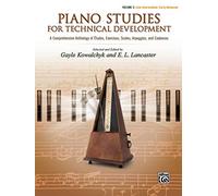 Piano Studies Technical Development 2: A Comprehensive Anthology of Études, Exercises, Scales, Arpeggios, and Cadences
