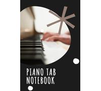 PIANO Tab Notebook | Piano Tab Notebook Music Journal Tablature Sheets | PIANO tabs Music: PIANO Tablature Notebook perfect for learning | Manuscript ... Format | Journal for PIANO Music Notes