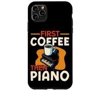 Piano Teacher Pianist Coffee First Coffee Then Piano Case for iPhone 11 Pro Max