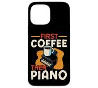 Piano Teacher Pianist Coffee First Coffee Then Piano Case for iPhone 13 Pro Max