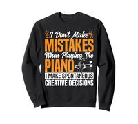 Piano Teacher Pianist I Don't Make Mistakes When Playing The Sweatshirt
