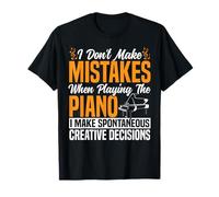 Piano Teacher Pianist I Don't Make Mistakes When Playing The T-Shirt