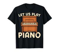 Piano Teacher Pianist Let Us Play Piano T-Shirt