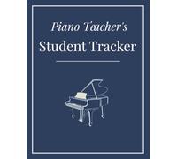 Piano Teacher's Student Tracker: A 52-Week Lesson Journal for Independent Piano Teachers