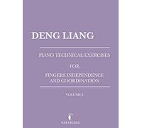 Piano Technical Exercises for Fingers Independence and Coordination: Volume I