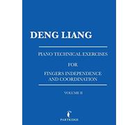 Piano Technical Exercises for Fingers Independence and Coordination: Volume Ii: 2