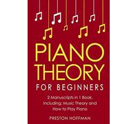 Piano Theory: For Beginners - Bundle - The Only 2 Books You Need to Learn Piano Music Theory, Piano Tuning and Piano Technique Today: Volume 15