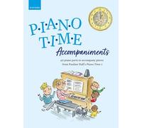 Piano Time Accompaniments: 40 piano parts to accompany pieces from Pauline Hall's ^IPiano Time 1^R