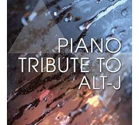 PIANO TRIBUTE PLAYERS - Piano Tribute to Alt-J