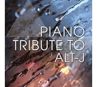 PIANO TRIBUTE PLAYERS - The Piano Tribute Players - Piano Tribute to Alt-J