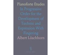 Pianoforte Etudes: In Progressive Order for the Development of Technic and Expression With Fingering