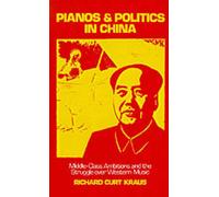 Kraus - Pianos and Politics in China Middle-Class Ambitions and the S - N555z