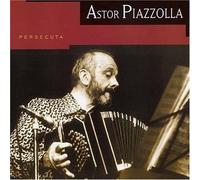Piazzolla, Astor - Persecuta