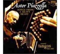 Piazzolla, Astor - Songs from a Heavy Heart