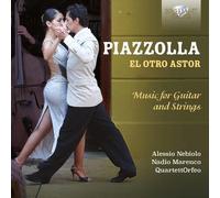 Alessio Nebiolo; Nadio Marenco; Alessandro Schillaci; Quartett Orfeo - Piazolla: El Otro Astor, Music For Guitar And Strings