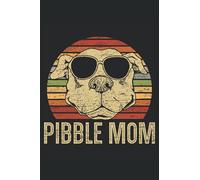 Pibble Mom: Mothers Day Notebook For Pibble Mommies And The Best Mom Ever