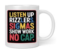 PIBONTO Listen Up Rizzlers Sigmas Show Work No Cap Mug Teacher Math Show Work Gift Ceramic Coffee Mug 11oz White