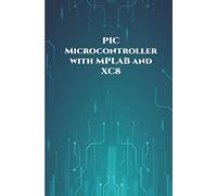 PIC Microcontroller with MPLAB and XC8 projects handson: High/Low Voltage Detection and Protection, IR Remote, UART Communication, Servo Motor, 7 Segment Display, 16x2 LCD etc..,