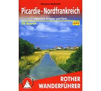 **PICARDIE (ALL): zwischen Belgien und Paris. 50 Touren. Mit GPS-Tracks.
