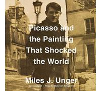 Picasso and the Painting That Shocked the World