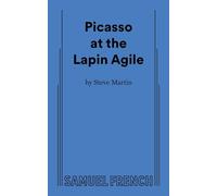 Picasso at the Lapin Agile: A Samuel French Acting Edition