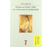 Picasso En Gosol, 1906: Un Verano Para La Modernidad