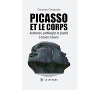 Picasso et le corps Anatomies, pathologies et psyché à travers l'oeuvre