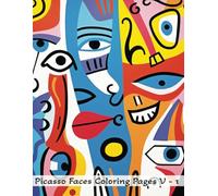 Picasso Faces Coloring Book V - 1: A Creative Journey Through Abstract Portraits Inspired by Picasso’s Art (Picaso)