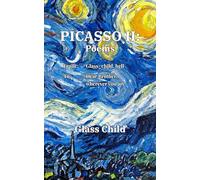 Picasso II: Poems From: Glass_child, hell To: Dear Brother, wherever you are