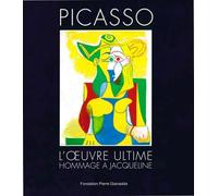 Picasso: L'oeuvre ultime. Hommage à Jacqueline