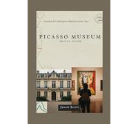 Picasso Museum Travel Guide: Your Friendly Guide to Picasso’s World - With Stunning Photos Inside (Wander Spain: The Complete Travel Series)
