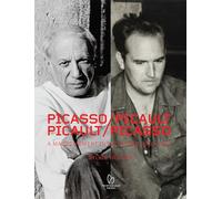 Picasso/Picault, Picault/Picasso: A Magic Moment in Vallauris 1948-1953