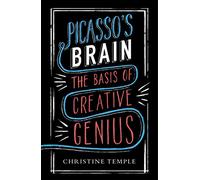 Picasso's Brain : The basis of creative genius