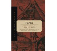 Picatrix - A Medieval Treatise on Astral Magic Attrell Porreca Hardback