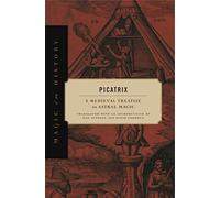 Picatrix: A Medieval Treatise on Astral Magic (Magic in History)