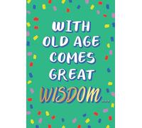 Piccadilly Greetings Birthday Card, With Old Age Comes Great Wisdom Humour - 7 x 5 inches