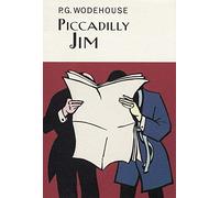 Piccadilly Jim (Everyman Wodehouse): Written by P.G. Wodehouse, 2004 Edition, (New Ed) Publisher: Everyman [Hardcover]