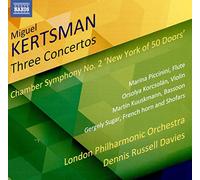 Piccinini/Lpo/Russell Davies - Miguel Kertsman: Three Concertos, Chamber Symphony No. 2 'New York of 50 Doors'