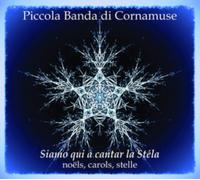 Piccola Banda Di Cornamuse: Siamo Qui a Cantar La Stéla: Noelos, Carols, Stelle