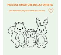 Piccole Creature della Foresta: Libro da Colorare per Piccoli Artisti 3-6 anni