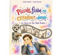 Piccole Fiabe per cittadine/i di domani. La storia di Pier Paolo Pasolini