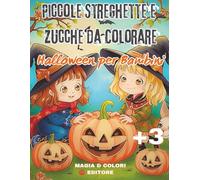 Piccole Streghette e Zucche da Colorare - Halloween per Bambini: Libro da colorare facile e divertente con pagine di zucche, streghette buffe, animali ... per piccoli artisti e prime attività creative