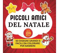 Piccoli amici del Natale: Libro da colorare facile per bambini 2-6 anni: album da colorare perfetto come regalo di Natale