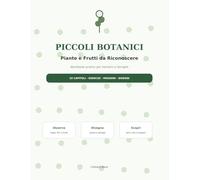 Piccoli Botanici: Workbook per bambini per riconoscere piante, foglie, fiori, semi e frutti