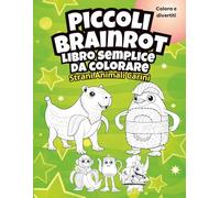 Piccoli Brainrot libro semplice da colorare per bambini: Strani Animali Carini Assurdi, Personaggi Divertenti
