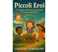Piccoli Eroi: Scopri la magia nascosta nelle attività quotidiane dei bambini